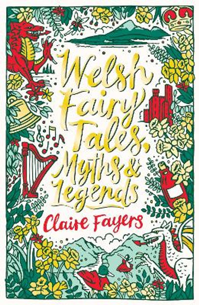 Welsh Fairy Tales, Myths and Legends by Claire Fayers