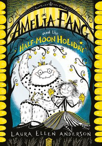 Amelia Fang and the Half-Moon Holiday by Laura Ellen Anderson