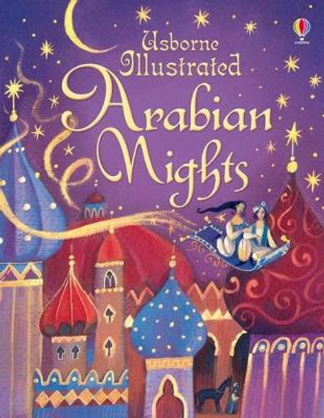 Illustrated Arabian Nights by Anna Milbourne