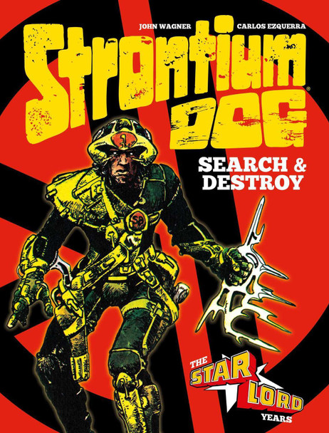 Strontium Dog Search and Destroy: The Starlord Years by John Wagner Strontium Dog Search and Destroy: The Starlord Years by John Wagner