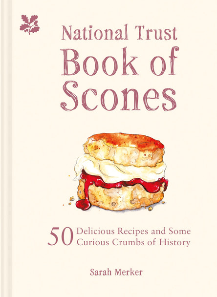 The National Trust Book of Scones: Delicious recipes and odd crumbs of history by Sarah Clelland