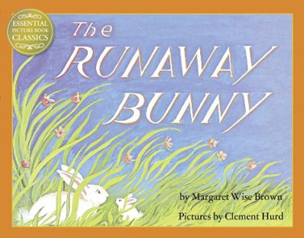 The Runaway Bunny (Essential Picture Book Classics) by Margaret Wise Brown