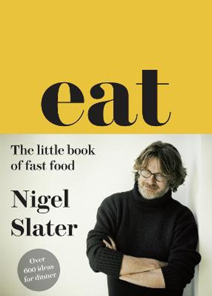 Eat - The Little Book of Fast Food: (Cloth-covered, flexible binding) by Nigel Slater