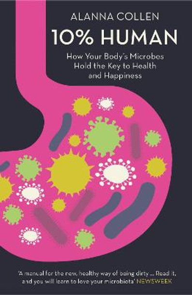 10% Human: How Your Body's Microbes Hold the Key to Health and Happiness by Alanna Collen