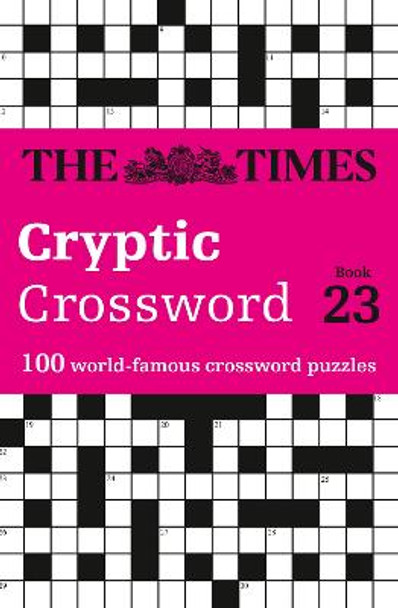 The Times Cryptic Crossword Book 23: 100 world-famous crossword puzzles by The Times Mind Games