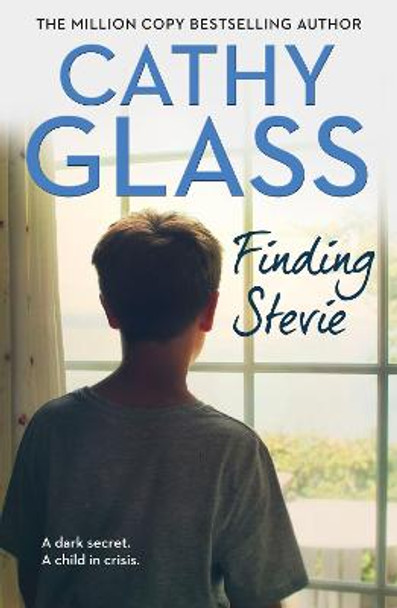 Finding Stevie: A dark secret. A child in crisis. by Cathy Glass