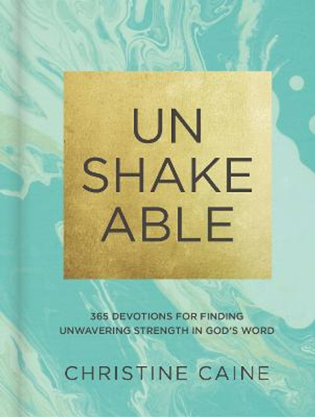 Unshakeable: 365 Devotions for Finding Unwavering Strength in God's Word by Christine Caine