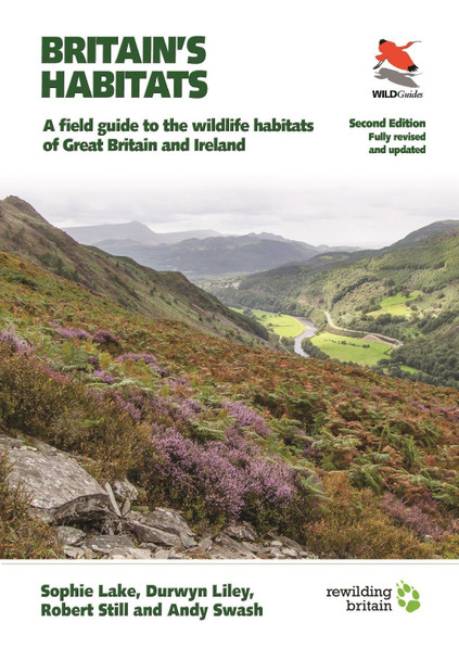Britain's Habitats: A Guide to the Wildlife Habitats of Great Britain and Ireland - Fully Revised and Updated Second Edition by Sophie Lake