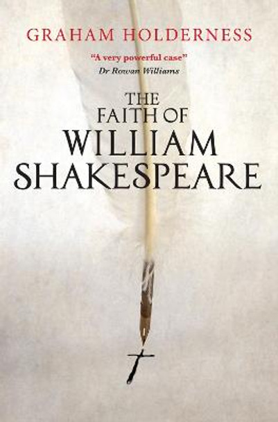 The Faith of William Shakespeare by Graham Holderness