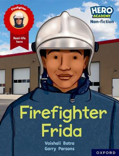 Hero Academy Non-fiction: Oxford Reading Level 7, Book Band Turquoise: Firefighter Frida by Vaishali Batra