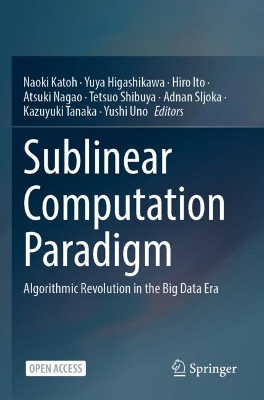 Sublinear Computation Paradigm by Naoki Katoh 9789811640971