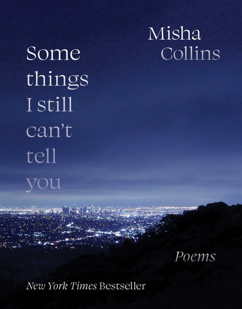 Some Things I Still Can't Tell You: Poems by Misha Collins