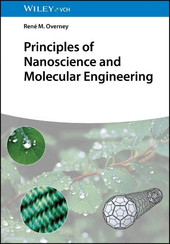 Principles of Nanoscience and Molecular Engineering René M. Overney 9783527354474