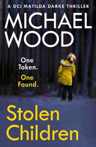 Stolen Children (DCI Matilda Darke Thriller, Book 6) by Michael Wood