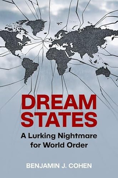 Dream States: A Lurking Nightmare for World Order by Benjamin J. Cohen 9780197811634