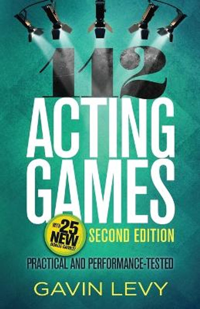 112 Acting Games: Practical & Performance-tested by Gavin Levy