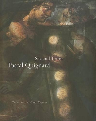 Sex and Terror by Pascal Quignard 9781906497866