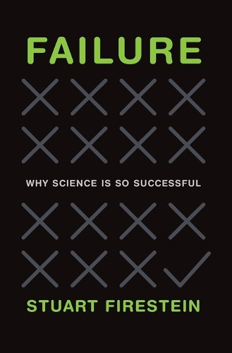 Failure: Why Science Is so Successful by Stuart Firestein 9780199390106