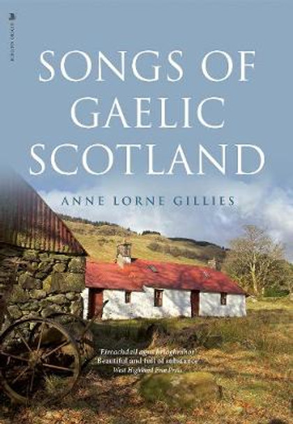 Songs of Gaelic Scotland by Anne Lorne Gillies