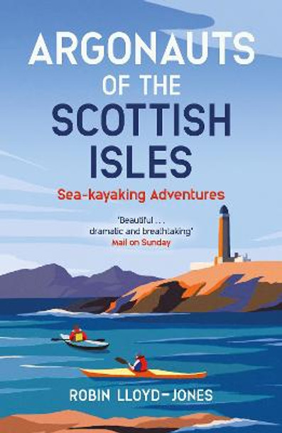 Argonauts of the Scottish Isles: Sea-kayaking Adventures by Robin Lloyd-Jones Argonauts of the Scottish Isles: Sea-kayaking Adventures by Robin Lloyd-Jones
