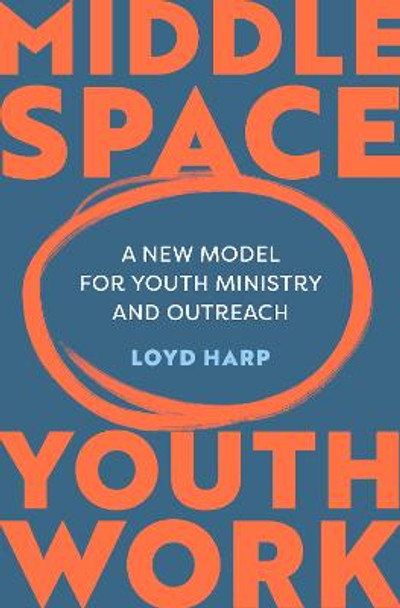 Middle Space Youth Work by Loyd Harp