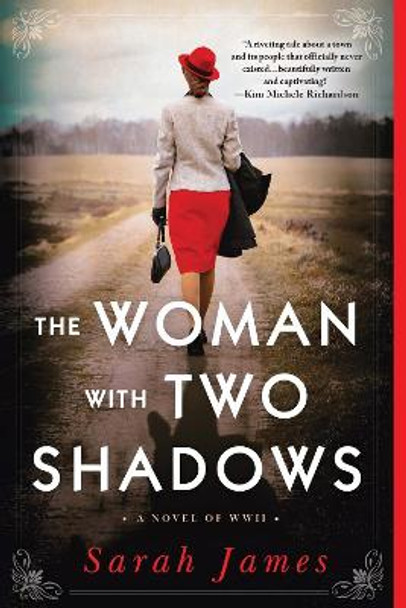 The Woman with Two Shadows: A Novel of WWII by Sarah James