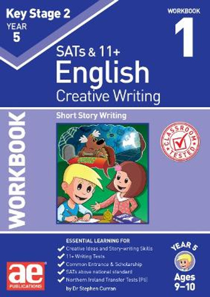 KS2 Creative Writing Year 5 Workbook 1: Short Story Writing by Dr Stephen C Curran