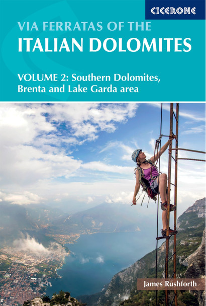 Via Ferratas of the Italian Dolomites Volume 2: Southern Dolomites, Brenta and Lake Garda James Rushforth 9781852848477