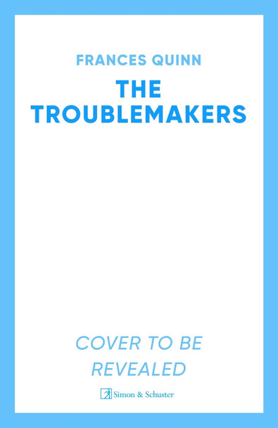 The Troublemakers Frances Quinn 9781398520738