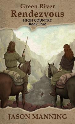 Green River Rendezvous by Jason Manning
