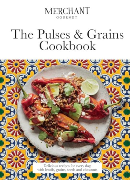 The Pulses & Grains Cookbook: Delicious recipes for every day, with lentils, grains, seeds and chestnuts by Merchant Gourmet 9781787133174
