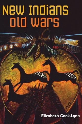 New Indians, Old Wars by Elizabeth Cook-Lynn 9780252031663