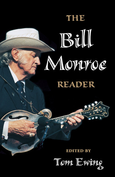 The Bill Monroe Reader by Tom Ewing 9780252025006