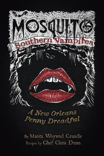 Mosquito - Southern Vampires: A New Orleans Penny Dreadful by Marita Woywod Crandle 9781455628247