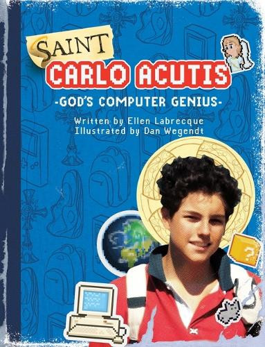 Saint Carlo Acutis God's Computer Genius: God's Computer Genius by Ellen Labrecque 9780819817105