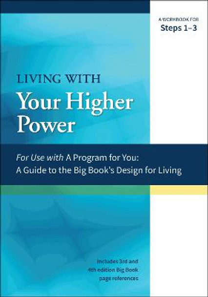 A Guide to the Big Book's Design for Living with Your Higher Power: A Workbook for Steps 1-3 by James Hubal