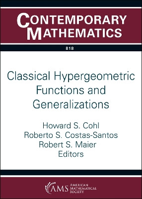 Classical Hypergeometric Functions and Generalizations by Howard S. Cohl 9781470476533