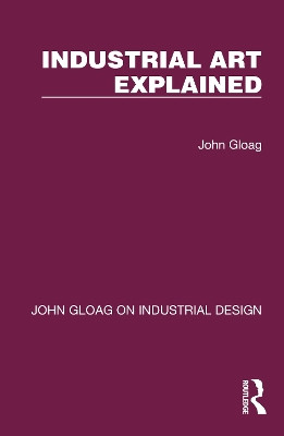 Industrial Art Explained John Gloag 9781032365312