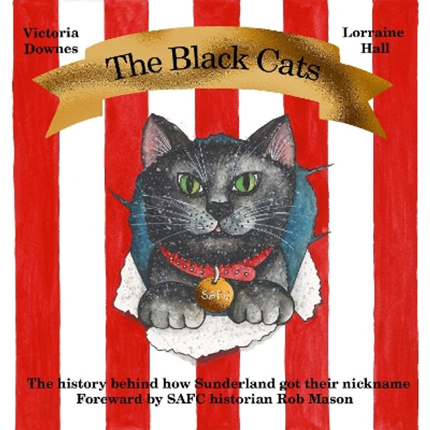 The Black Cats: The history behind how Sunderland got their nickname Victoria Downes 9781739439217