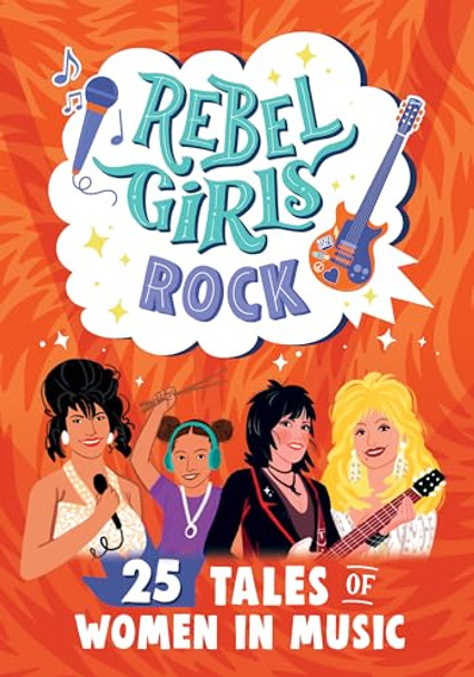 Rebel Girls Rock: 25 Tales of Women in Music: 25 Tales of Women in Music by Harriet Webster 9781644666746