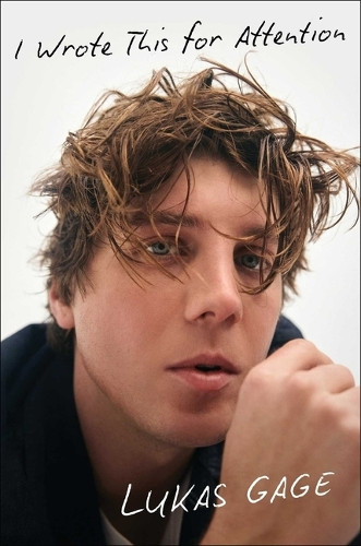 I Wrote This for Attention by Lukas Gage 9781668080078