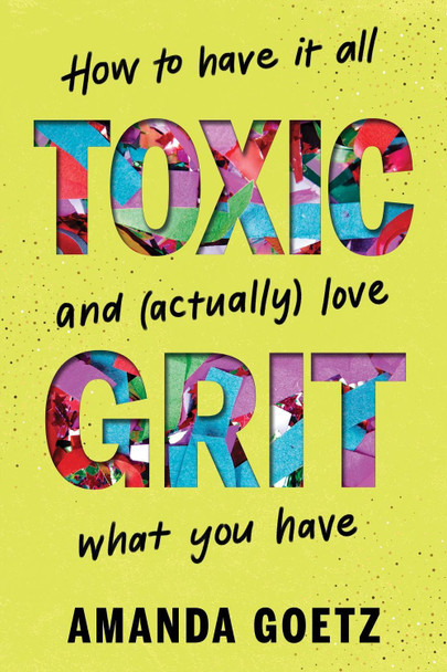 Main Character Energies: A New Approach to Ambition and Success - Creating Space for the 10 Characters We Play in Life by Amanda Goetz 9781464233258