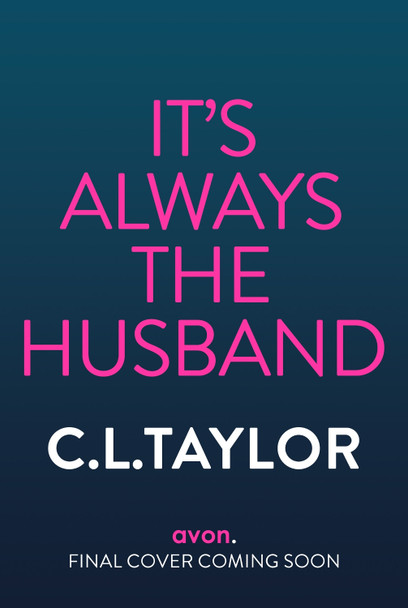 It’s Always the Husband C.L. Taylor 9780008601607