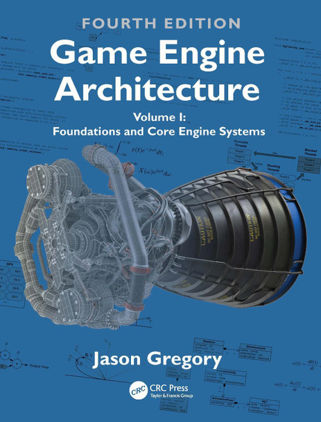 Game Engine Architecture: Volume I, Foundations of Game Engine Development Jason Gregory 9781032443089