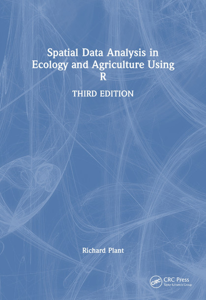 Spatial Data Analysis in Ecology and Agriculture Using R Richard E. Plant 9781032935355