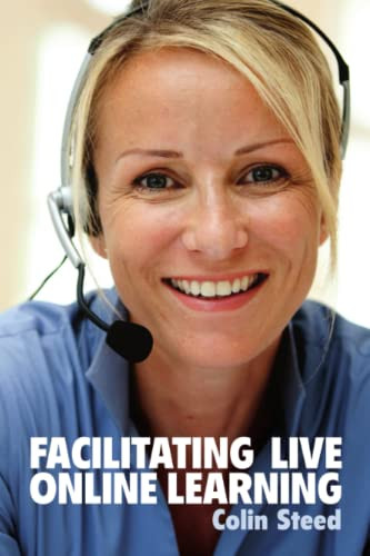 Facilitating Live Online Learning by Colin Steed 9780956943101