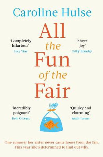 All the Fun of the Fair: A hilarious, brilliantly original coming-of-age story that will capture your heart by Caroline Hulse
