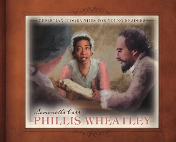 Phillis Wheatley by Simonetta Carr 9781601788337