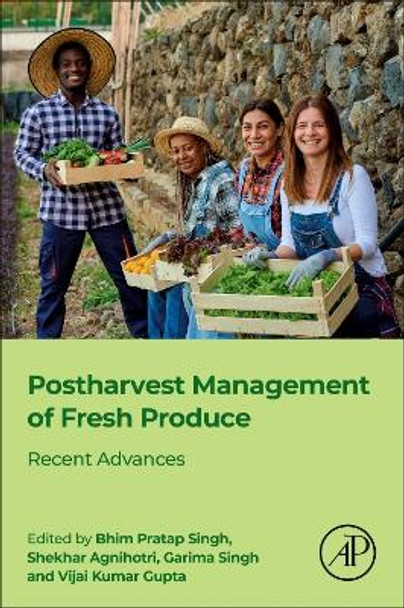 Postharvest Management of Fresh Produce: Recent Advances by Bhim Pratap Singh