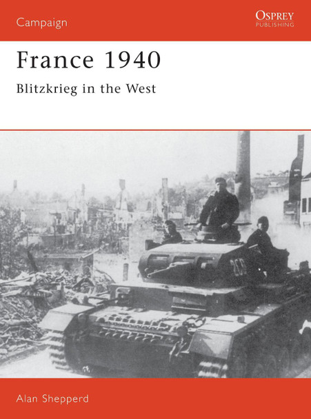 France, 1940: Blitzkrieg in the West by Alan Sheppard 9780850459586 France, 1940: Blitzkrieg in the West by Alan Sheppard 9780850459586